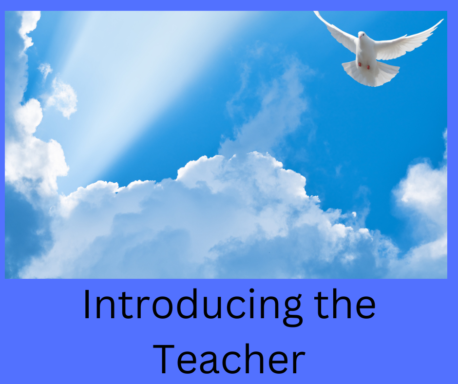 Introducing the Teacher - The Holy Spirit