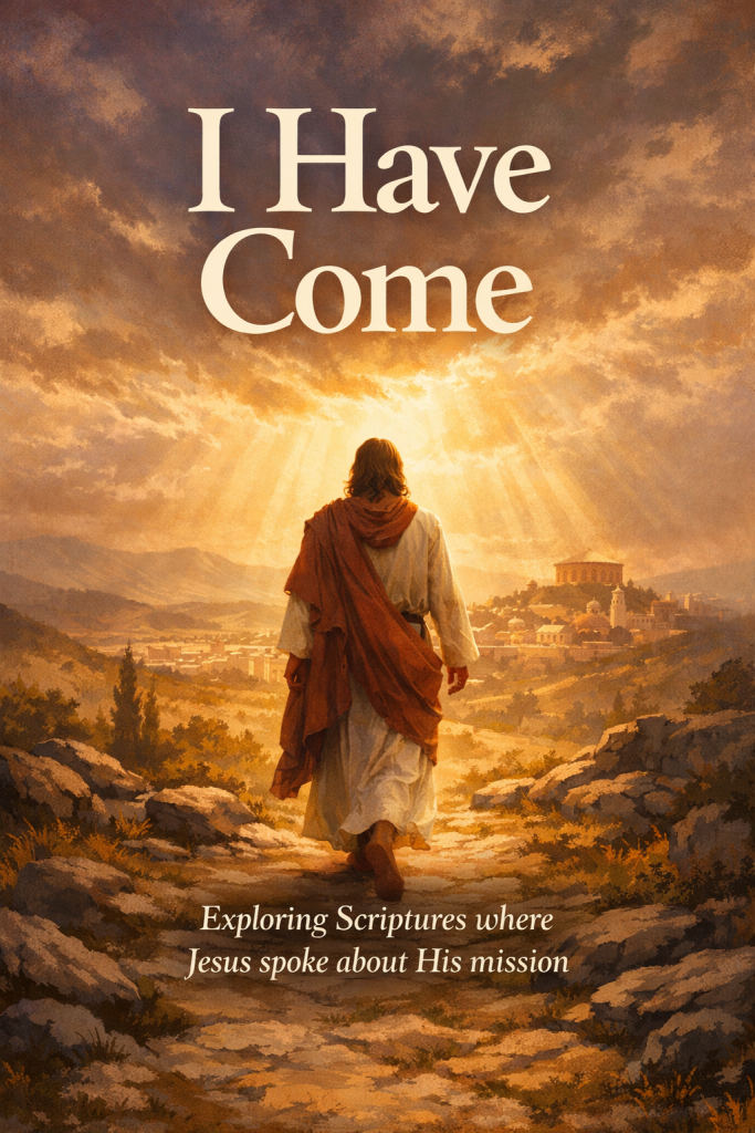 Where Jesus said 'I have Come'