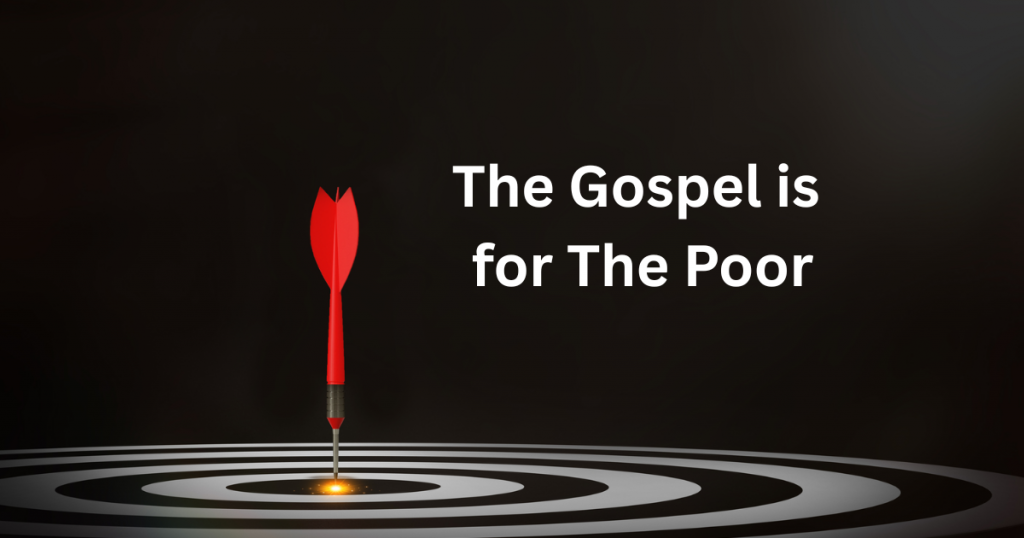The Target of the Gospel is for the Poor